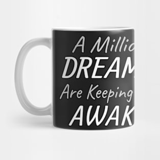 A Million Dreams Are Keeping Me Awake Mug